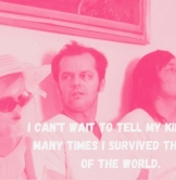 I-cant-wait-to-tell-my-kids-how-many-times-I-survived-the-end-of-the-world.